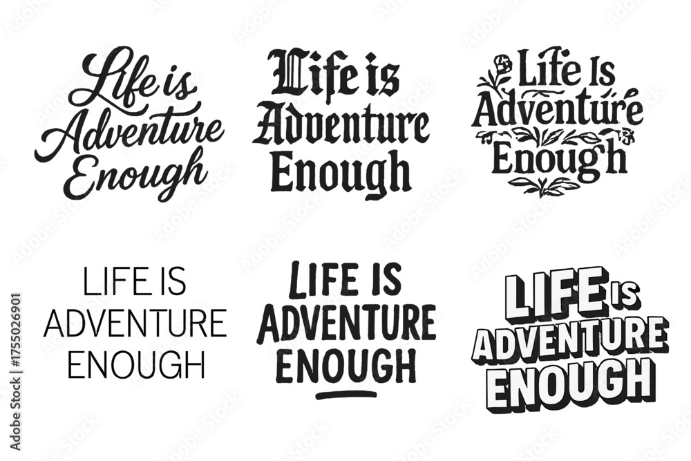 Fototapeta premium Lettering Art Grid. Life is Adventure Enough. Set lettering. harmonious lettering variations of the same emblematic concept, each with different artistic