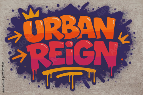 Urban Graffiti Energy. Urban Reign ? Graffiti Simplified, chunky tilted bubble letters with dripping edges, arrows and crowns, flat spray-fill, spiritual urban