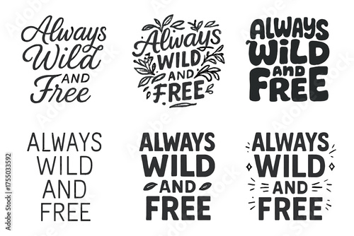 Harmonious Lettering Variations. Always Wild and Free. Set lettering. harmonious lettering variations of the same emblematic concept, each with different