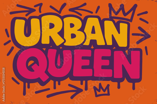 Urban Queen Graffiti. Urban Queen ? Graffiti Simplified, chunky tilted bubble letters with dripping edges, arrows and crowns, flat spray-fill, spiritual urban