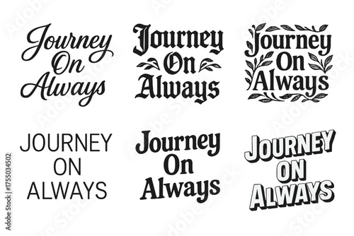 Harmonious Lettering Journey. Journey On Always. Set lettering. harmonious lettering variations of the same emblematic concept, each with different artistic