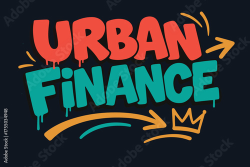Urban Graffiti Vibes. Urban Finance ? Graffiti Simplified, chunky tilted bubble letters with dripping outlines, arrows and crowns, flat spray-fill, dynamic