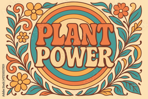 Plant Power Vibes. 70s Poster: "Plant Power" ? funky curved fonts, wavy stacked layout, warm gradients, concentric circle frames, floral swirls and leaf