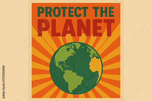 Retro Environmental Poster. Retro Poster: "Protect the Planet" ? bold rounded fonts, centered layout, halftone dots and paper texture, rays evoking