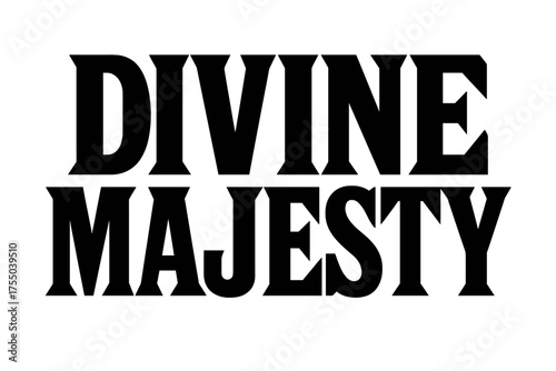 Divine Typography Art. Divine Majesty ? Bold Block Lettering, stacked uppercase with massive outlines and flat shadow, bold geometric serifs, all black,