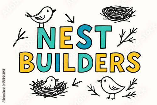 Nest Builders Doodle. Doodle / Sketch: "Nest Builders" ? playful hand-drawn letters, rough outlines, arrows, birds, nests, and twigs doodles, casual youthful
