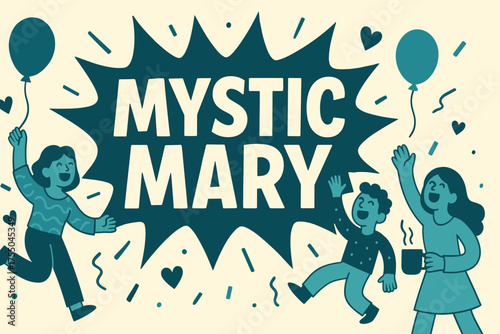 Mystic Mary Celebration. Mystic Mary banner, flat vector illustration, bold oversized text inside comic burst, cartoon characters dancing and shouting, holding