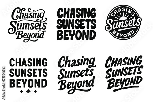 Sunset Lettering Variations. Chasing Sunsets Beyond. Set lettering. harmonious lettering variations of the same emblematic concept, each with different