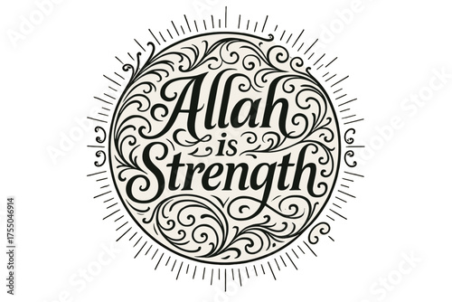 Elegant Flourish Lettering. Allah is Strength ? Flourish Lettering with elegant sacred swashes and curling flourishes, circular framed composition with radiant