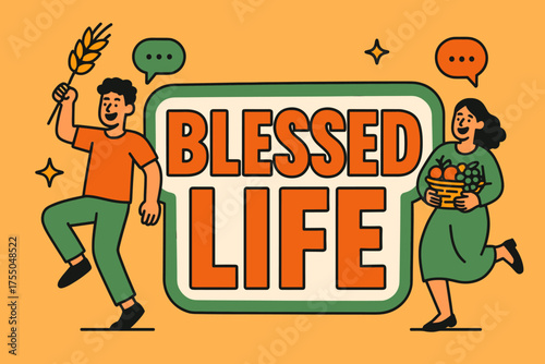 Celebrating Abundance. Blessed Life banner, flat vector illustration, bold oversized text inside sticker outline, cartoon characters dancing, holding wheat