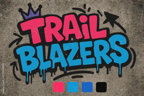 Trail Blazers Graffiti. Graffiti Simplified: "Trail Blazers" ? thick bubble letters, tilted layout, dripping outlines, flat spray fills, crowns and arrows,