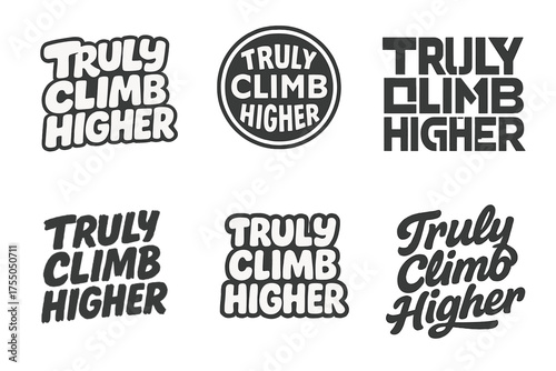 Diverse Lettering Designs. Truly Climb Higher. Set lettering. harmonious lettering variations of the same emblematic concept, each with different artistic