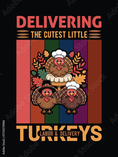 Cute "Delivering the Cutest Little Turkey" t-shirt design for Thanksgiving. Perfect for maternity, pregnancy announcements, and L&D nurses celebrating a fall baby. Vector illustration file.