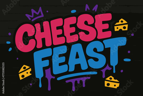 Cheese Feast Graffiti. Graffiti Simplified: "Cheese Feast" ? thick bubble letters, tilted layout, dripping outlines, flat spray fills, crowns and small cheese