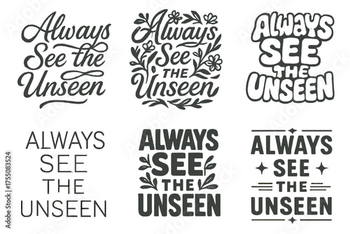 Harmonious Lettering Variations. Always See the Unseen. Set lettering. harmonious lettering variations of the same emblematic concept, each with different