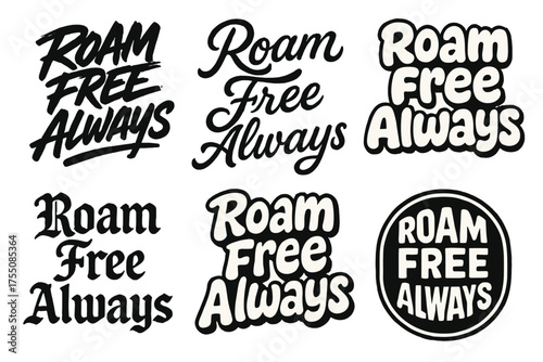 Harmonious Lettering Styles. Roam Free Always. Set lettering. harmonious lettering variations of the same emblematic concept, each with different artistic