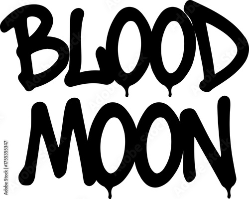 Bloods Moon – Street Graffiti Handstyle Tag Quote with Dripping Effect | Halloween Urban Lettering Vector SVG | Spooky Handwritten Tagging Art for Streetwear, Stickers, and Apparel Design