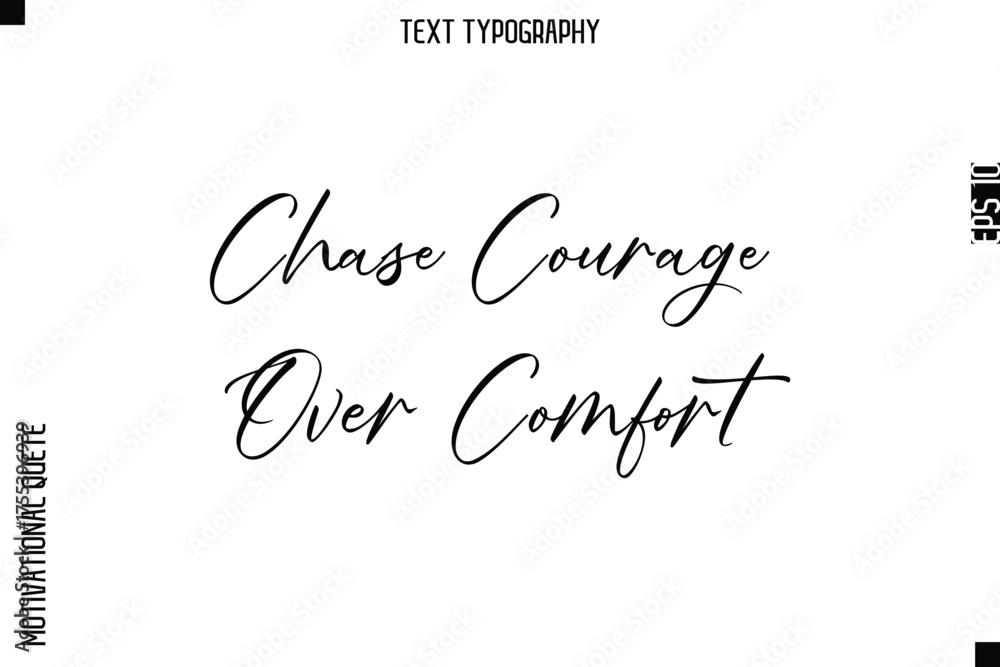 Fototapeta premium Chase Courage Over Comfort -Courageous Life Quote Text Typography Style for Risk Takers