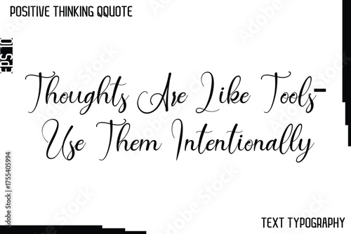 Thoughts Are Like Tools—Use Them Intentionally   -Positive Thinking Artistic Cursive Typography Lettering
