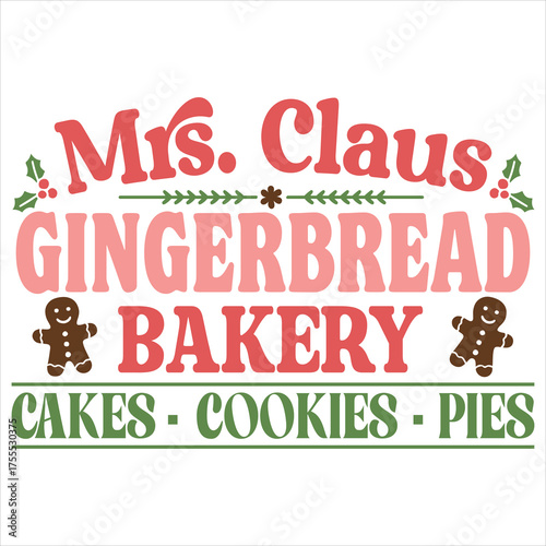 Mrs. Claus Gingerbread Bakery T-shirt Design, Christmas Tshirt ClipArt, Vintage Christmas Sign Graphic, Holiday Quote Shirt illustration
