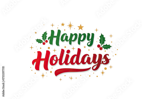 Vibrant Happy Holidays calligraphy with festive red and green lettering, adorned with classic holly berries and sparkling gold stars on a white background