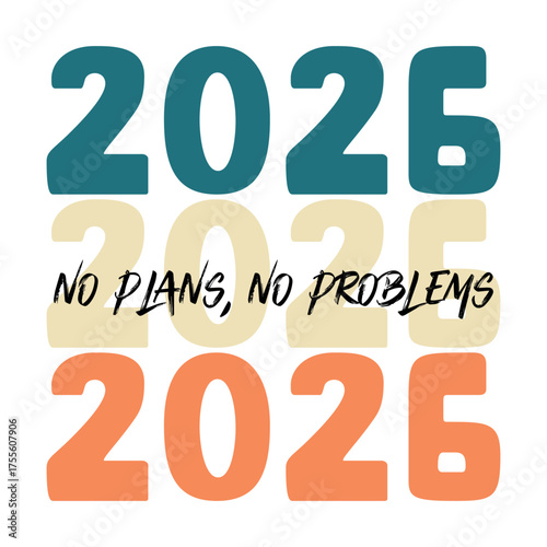 2026 no plans no problems typography design – Minimal retro quote art vector illustration for new year