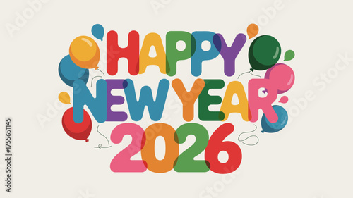Colorful happy new year 2026 text with floating balloons and confetti on a light background
