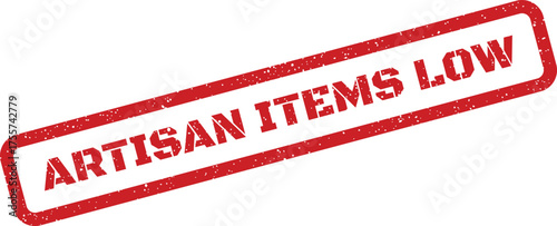 Grunge effect red rubber stamp warning Artisan Items Low indicating scarce product availability for customers