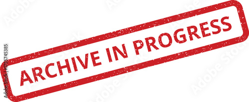 Red distressed rubber stamp impression clearly displaying ARCHIVE IN PROGRESS text indicating an ongoing record management task