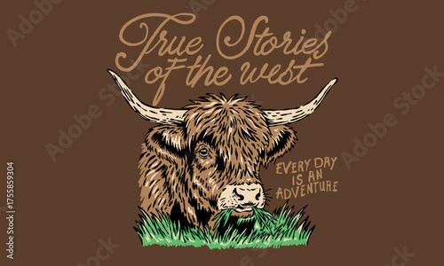 Vintage illustration of a Highland cow grazing. Retro western artwork with True Stories of the West quote for t shirt print