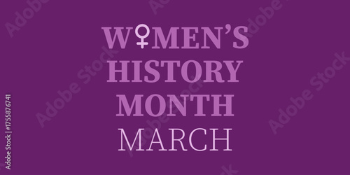 Women's History Month template Purple background Annual declared month Highlights contributions of women to events in history contemporary society, observed in 8 of March. Symbol of femininity