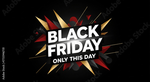 Black Friday Only This Day Sale Banner Dynamic Explosive Graphic Design