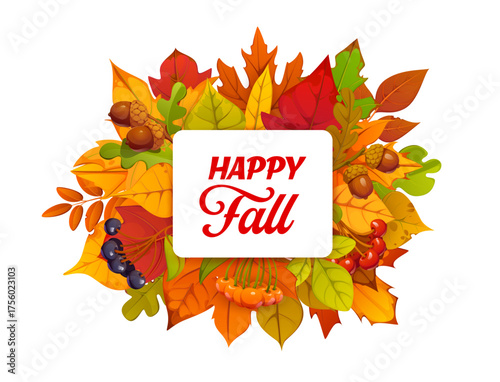 Autumn seasonal banner with oak, maple, birch and aspen foliage, vector poster. Happy Fall lettering quote and greeting card with leaves, acorns and berries harvest for autumn time or fall holiday