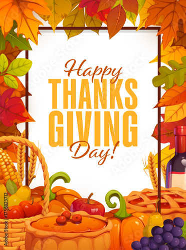 Happy Thanksgiving Day poster with pumpkin pie, grape, corn cob and apples, vector greeting card. Wine bottle, basket of fruits in frame of autumn leaves, and fall harvest for Thanksgiving holiday