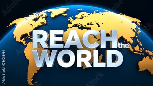 Reach the World - Global Connection and Business Growth Concept with 3D Earth Globe