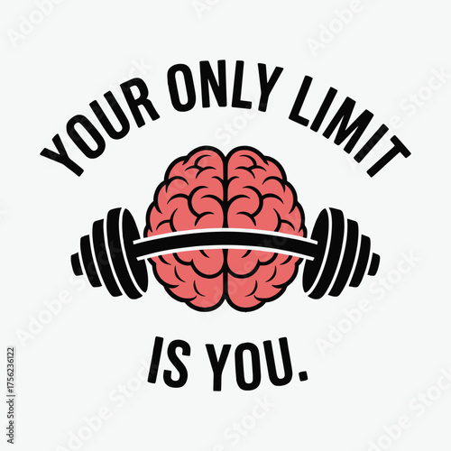 Your Only Limit Is You Brain Barbell Gym Workout Motivation T Shirt Design