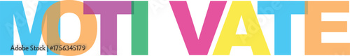 Colorful motivate word art with gradient colors inspiring positive energy and drive