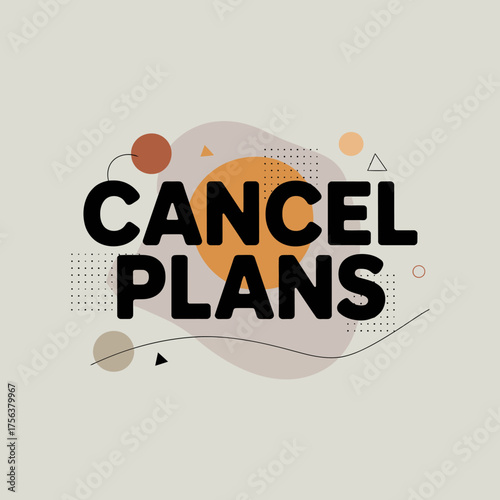 Cancel plans text overlay art with abstract splatter effect for social media and design projects vector