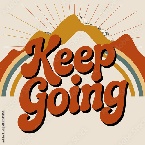 Retro psychedelic keep going motivation mountain rainbow sunburst design positive affirmation message inspirational quote art vector
