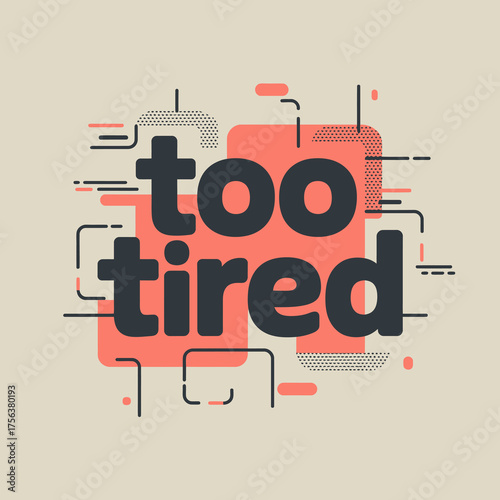 Modern typographic design 'too tired' featuring bold letters over abstract geometric shapes and grids vector
