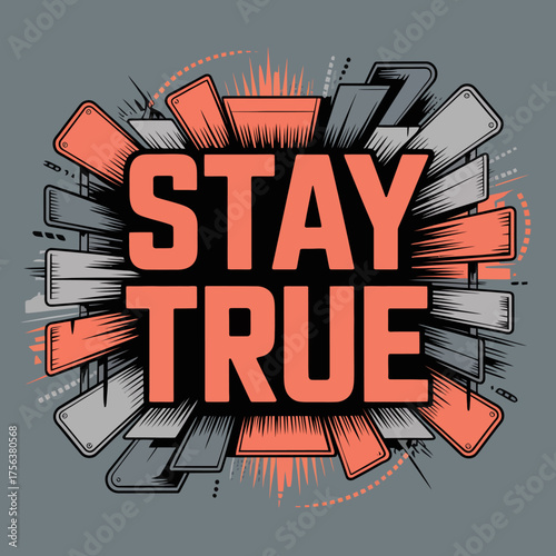 Stay true motivational typography design with dynamic rays and bold orange text for inspirational graphics and apparel vector