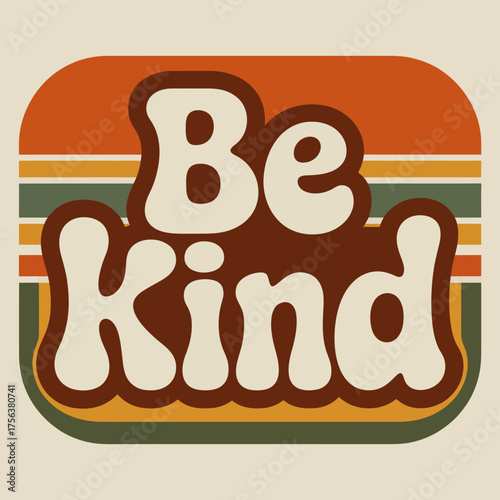 Retro 70s style be kind text design with warm color stripes and rounded corners for positive messaging and apparel vector