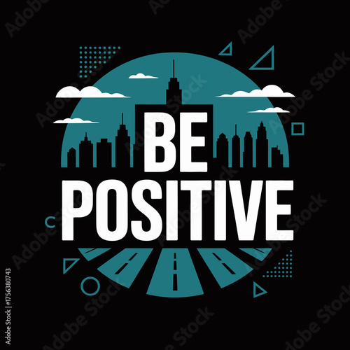 Inspirational typography design with cityscape and motivational message be positive for positive thinking and encouragement vector