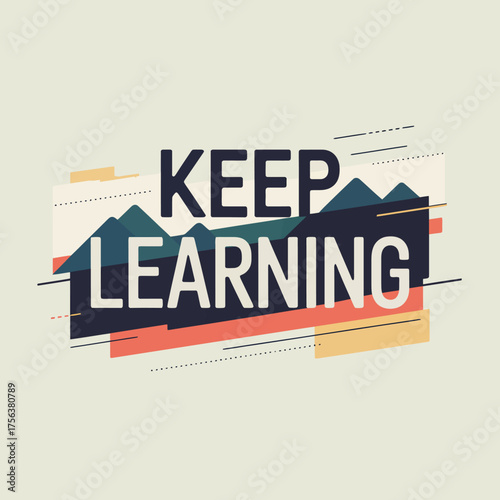 Keep learning motivational typography design with abstract mountain peaks and energetic color splash for education and growth concepts vector