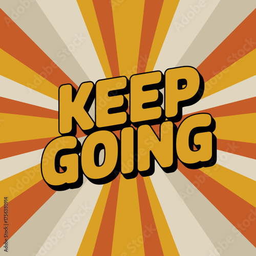 Keep going inspirational retro sunburst text design motivational message for perseverance and positive attitude vector