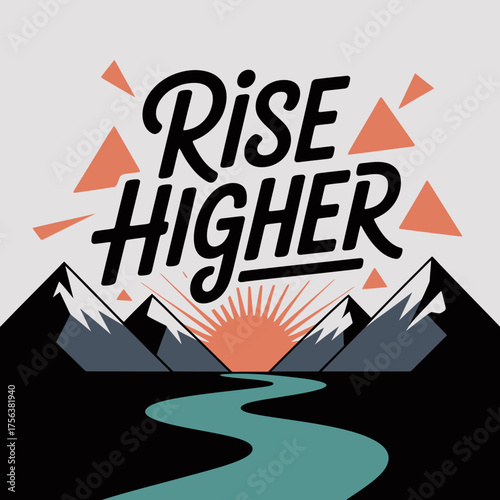 Inspirational motivational typography featuring mountains river sunrise and geometric shapes encouraging growth and ambition vector