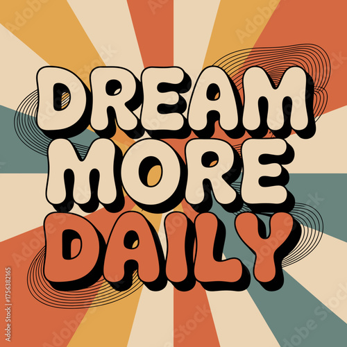 Retro dream more daily typographic design with bold wavy text and sunburst background for positive motivation and lifestyle vector