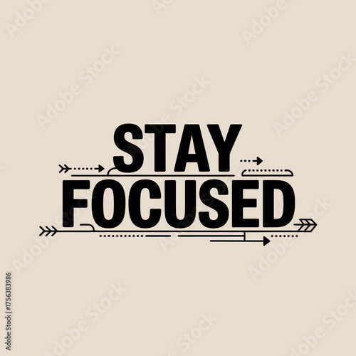 Inspiring motivational typography design stay focused quote text element with decorative arrows on subtle background for positive messaging and graphic content vector