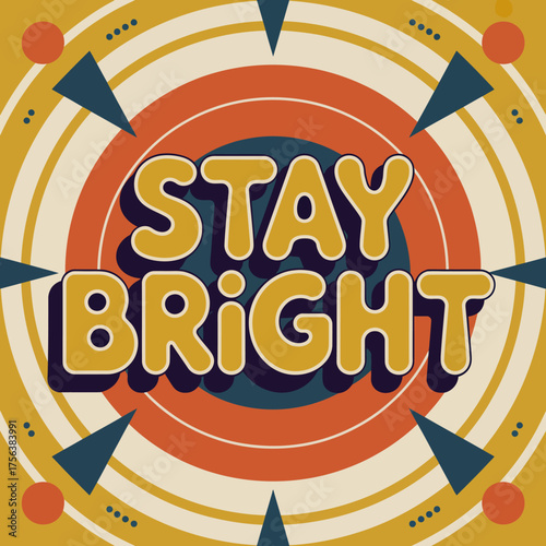 Inspirational typography poster stay bright positive message with retro sunburst design for motivation and uplifting content vector