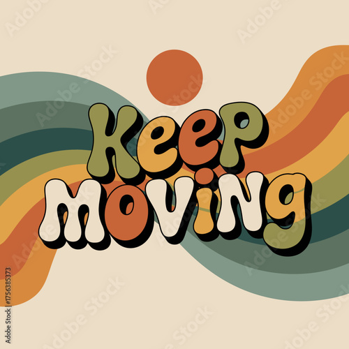 Retro keep moving text design with groovy wavy background and warm earthy tones motivational phrase vector